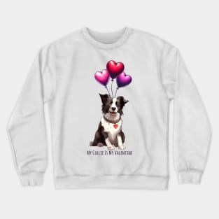 My Border Collie Is My Valentine Crewneck Sweatshirt